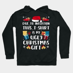 Due To Inflation This Is My Ugly Christmas  Gift Hoodie